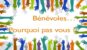 Bénévoles, pourquoi pas vous ?